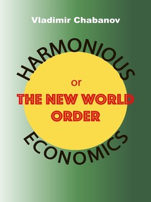 cover image of Harmonious Economics or The New World Order